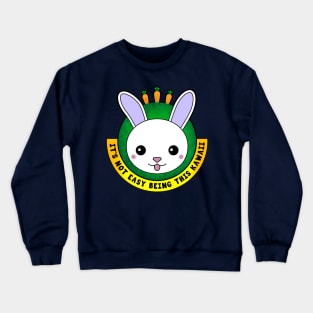 Bunny Rabbit - It's not Easy Being This Kawaii Crewneck Sweatshirt